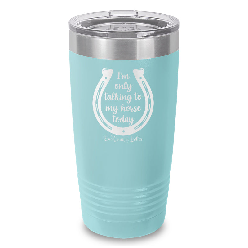 Black Friday | I'm Only Talking To My Horse Today Laser Etched Tumbler