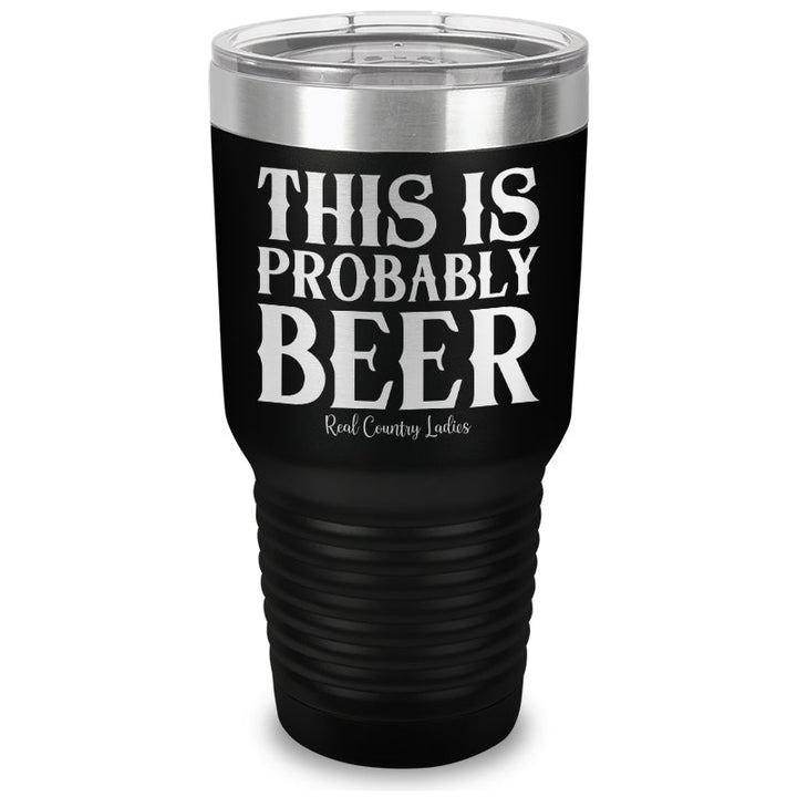 Black Friday | This Is Probably Beer Laser Etched Tumbler