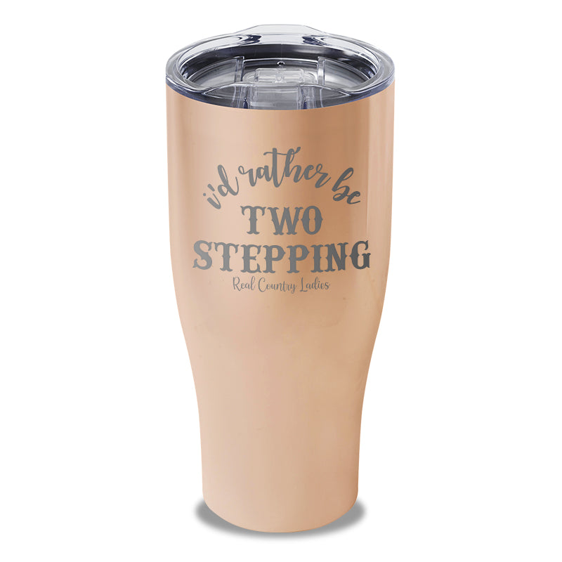 Black Friday | I'd Rather Be Two Stepping Laser Etched Tumbler