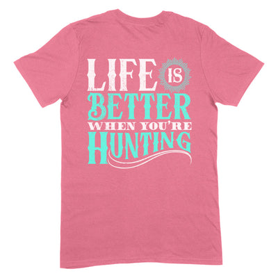 Blowout |  Life Is Better When You're Hunting Apparel