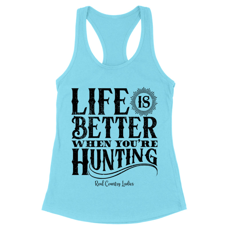 Blowout |  Life Is Better When You're Hunting Black Print Front Apparel