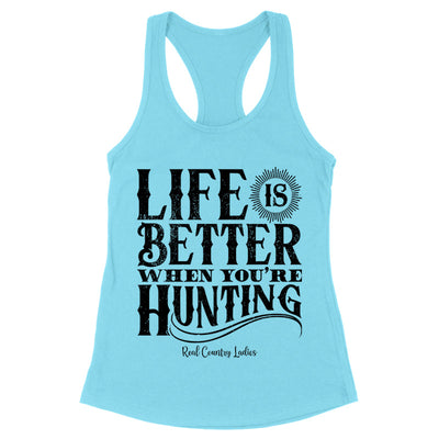 Blowout |  Life Is Better When You're Hunting Black Print Front Apparel