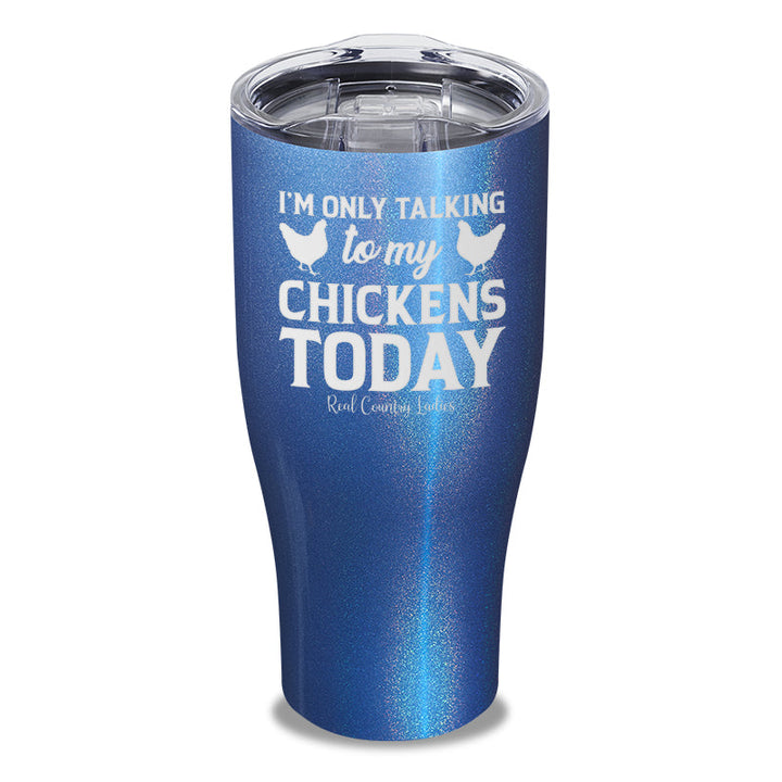 Black Friday | I'm Only Talking To My Chickens Today Laser Etched Tumbler