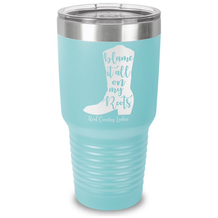 Black Friday | Blame It All On My Roots Laser Etched Tumbler