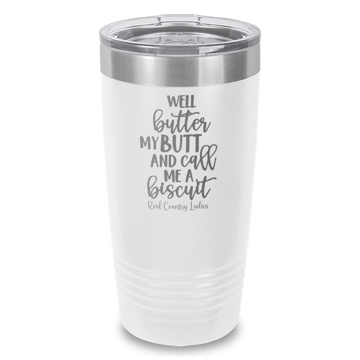 Black Friday | Well Butter My Butt And Call Me A Biscuit Laser Etched Tumbler