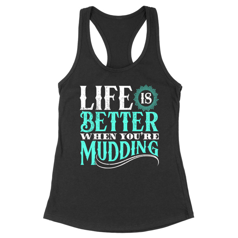 Blowout |  Life Is Better When You're Mudding Apparel