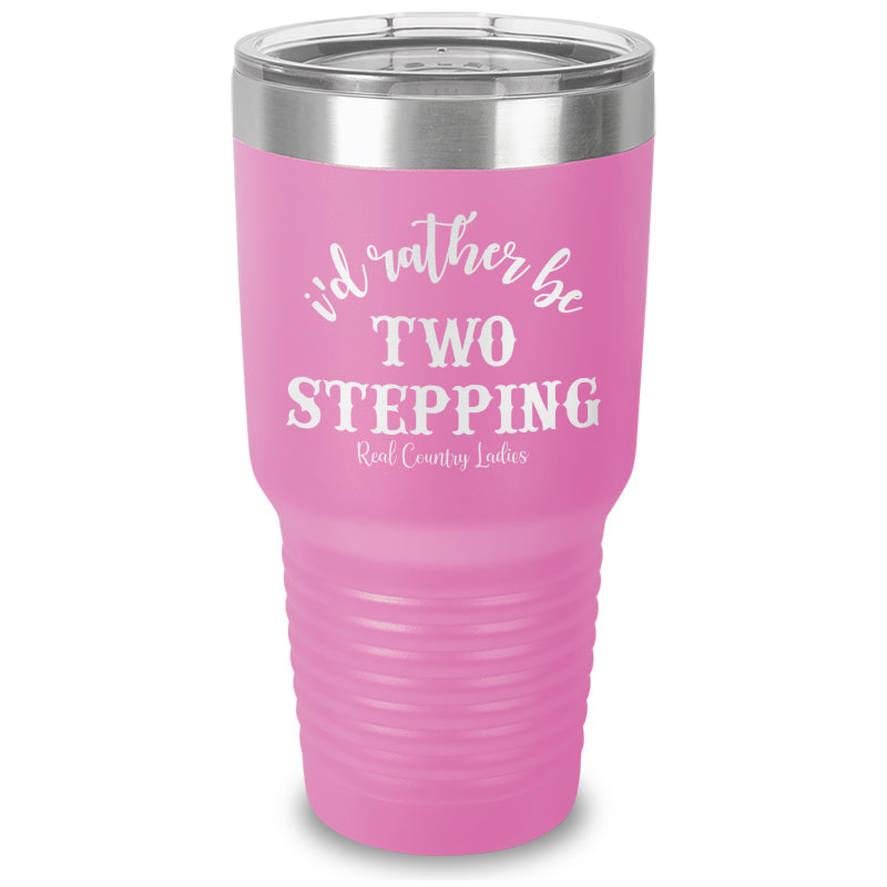 Black Friday | I'd Rather Be Two Stepping Laser Etched Tumbler