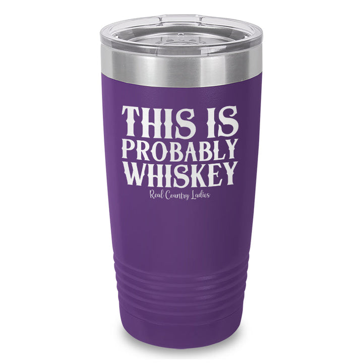 Black Friday | This Is Probably Whiskey Laser Etched Tumbler