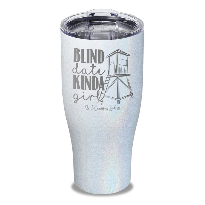 Black Friday | Blind Date Kinda Girl Laser Etched Tumbler