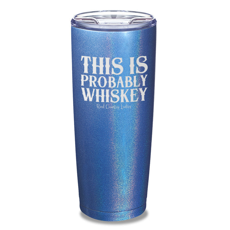 Black Friday | This Is Probably Whiskey Laser Etched Tumbler