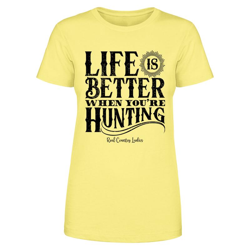 Black Friday | Life Is Better When You're Hunting Black Print Front Apparel