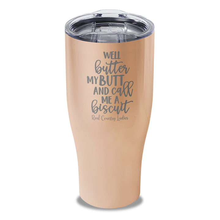 Black Friday | Well Butter My Butt And Call Me A Biscuit Laser Etched Tumbler