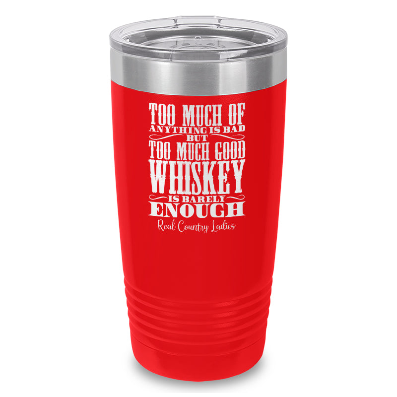 Black Friday | Too Much Good Whiskey Laser Etched Tumbler