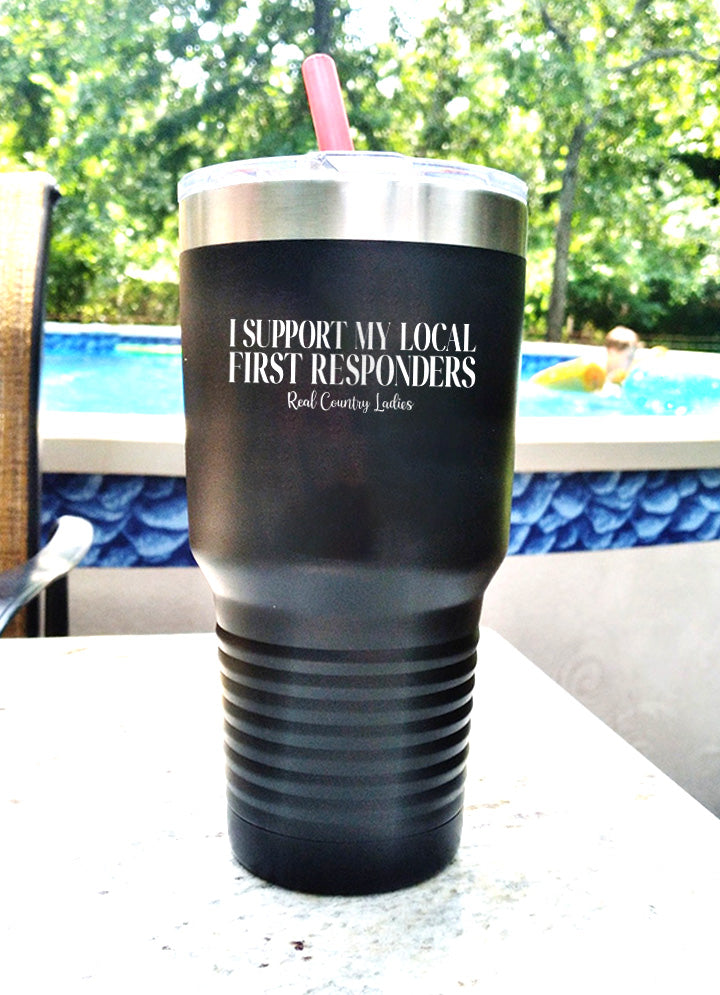 I Support My Local First Responders Laser Etched Tumbler