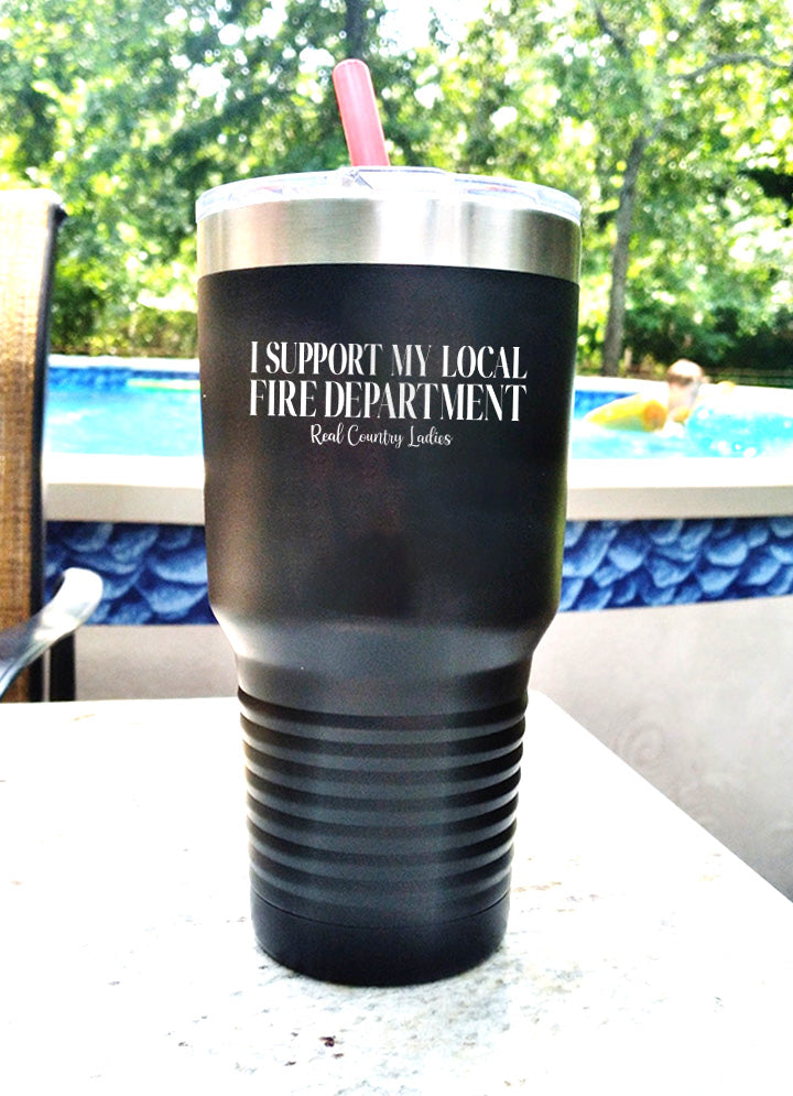 I Support My Local Fire Department Laser Etched Tumbler