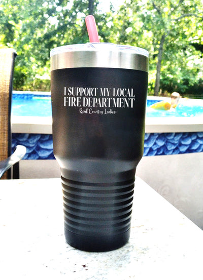 I Support My Local Fire Department Laser Etched Tumbler