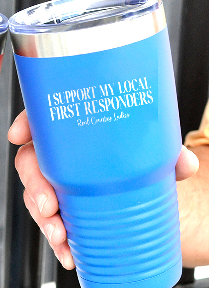 I Support My Local First Responders Laser Etched Tumbler