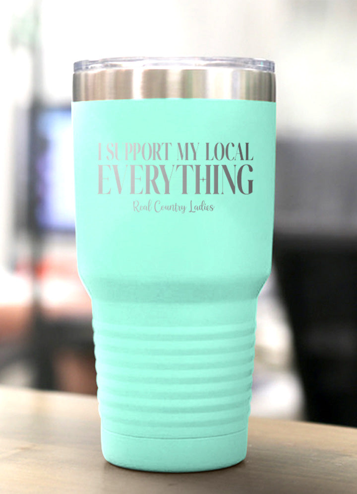 100% Donation | I Support My Local Everything Laser Etched Tumbler
