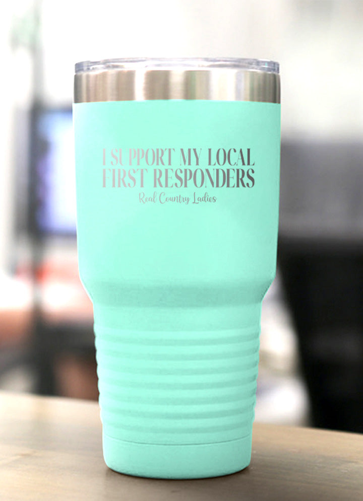 I Support My Local First Responders Laser Etched Tumbler