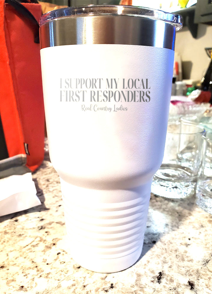 I Support My Local First Responders Laser Etched Tumbler