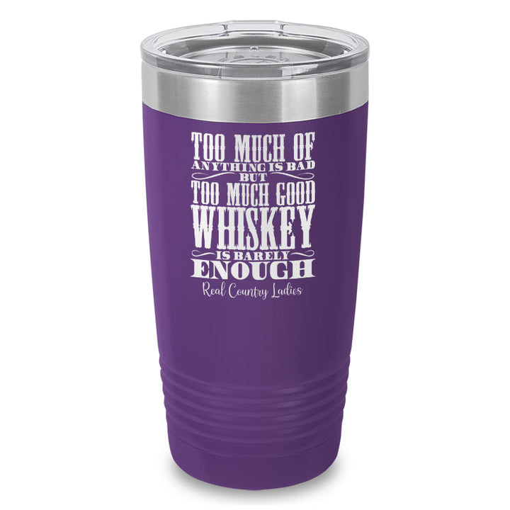 Black Friday | Too Much Good Whiskey Laser Etched Tumbler