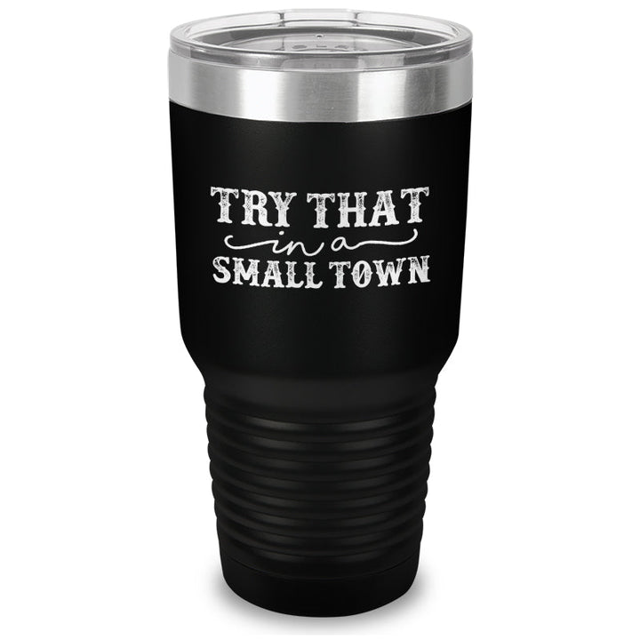 Black Friday | Try That In A Small Town Laser Etched Tumbler