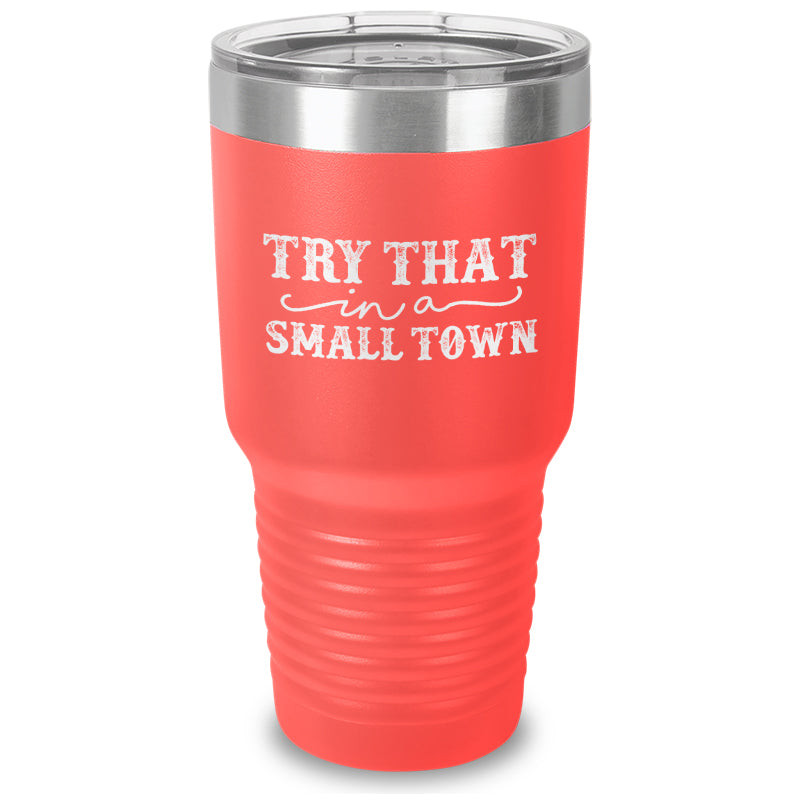 Black Friday | Try That In A Small Town Laser Etched Tumbler