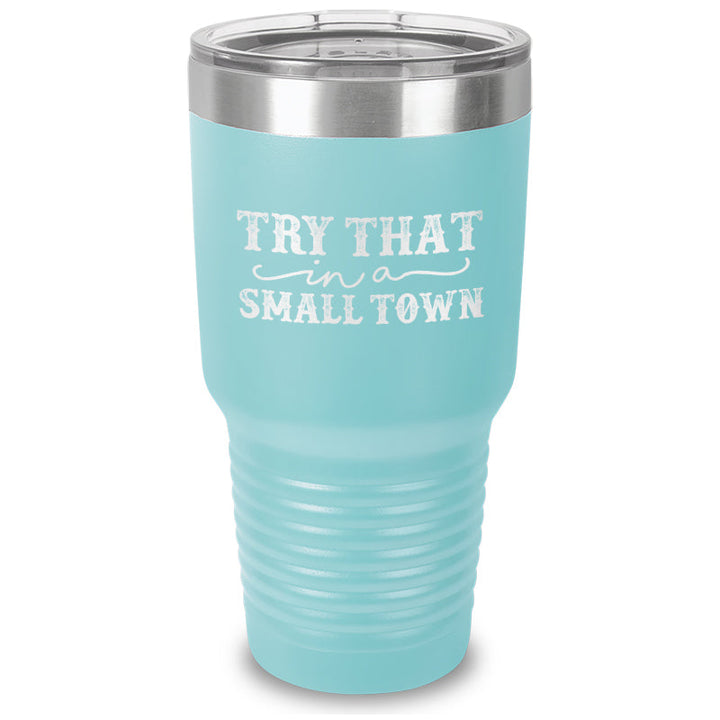 Black Friday | Try That In A Small Town Laser Etched Tumbler