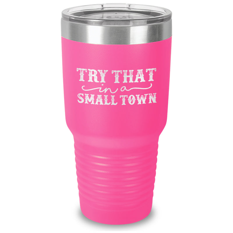 Black Friday | Try That In A Small Town Laser Etched Tumbler