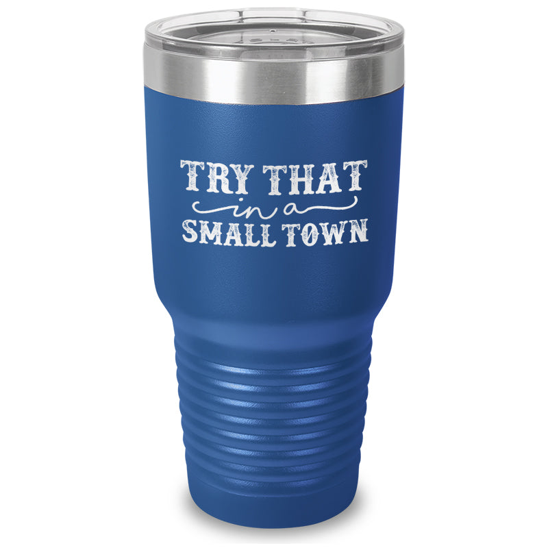 Black Friday | Try That In A Small Town Laser Etched Tumbler