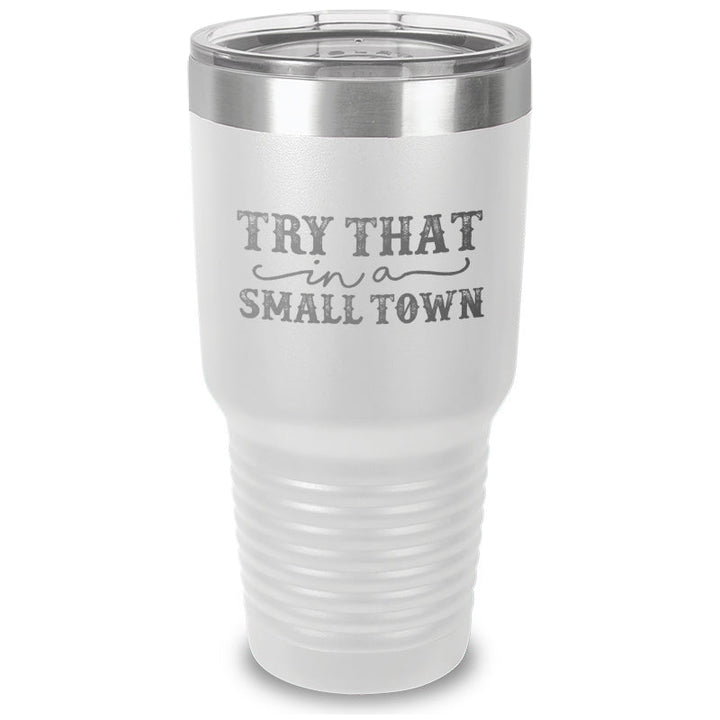 Black Friday | Try That In A Small Town Laser Etched Tumbler