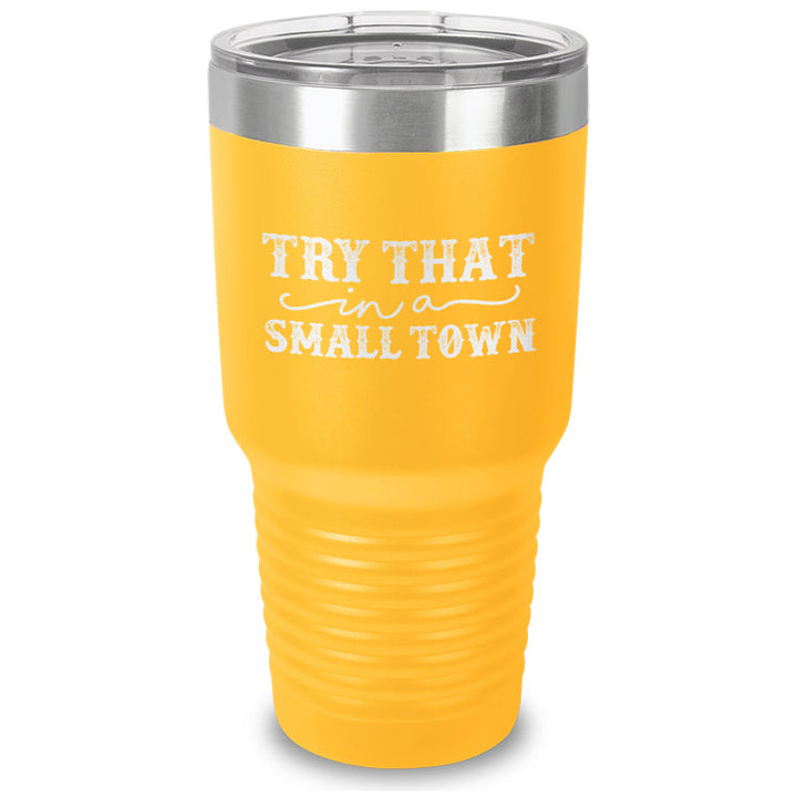 Black Friday | Try That In A Small Town Laser Etched Tumbler