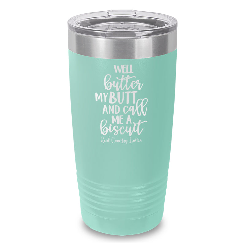 Black Friday | Well Butter My Butt And Call Me A Biscuit Laser Etched Tumbler