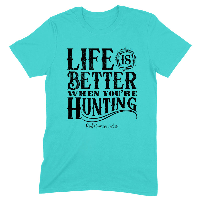 Black Friday | Life Is Better When You're Hunting Black Print Front Apparel