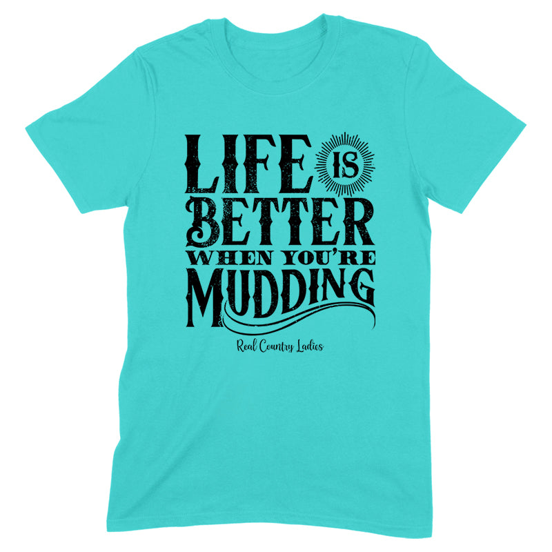 Black Friday | Life Is Better When You're Mudding Black Print Front Apparel