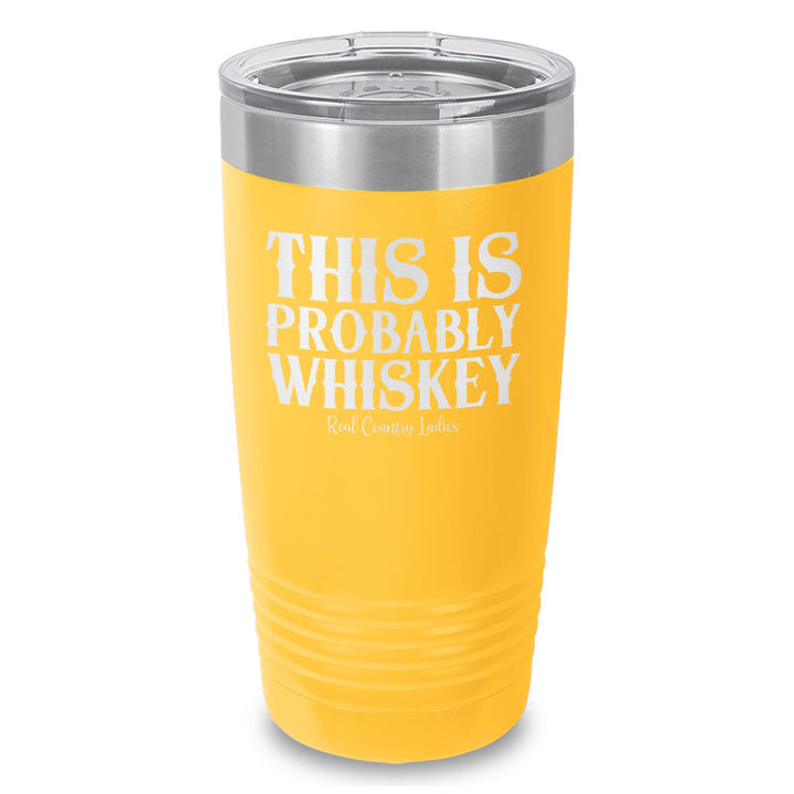 Black Friday | This Is Probably Whiskey Laser Etched Tumbler