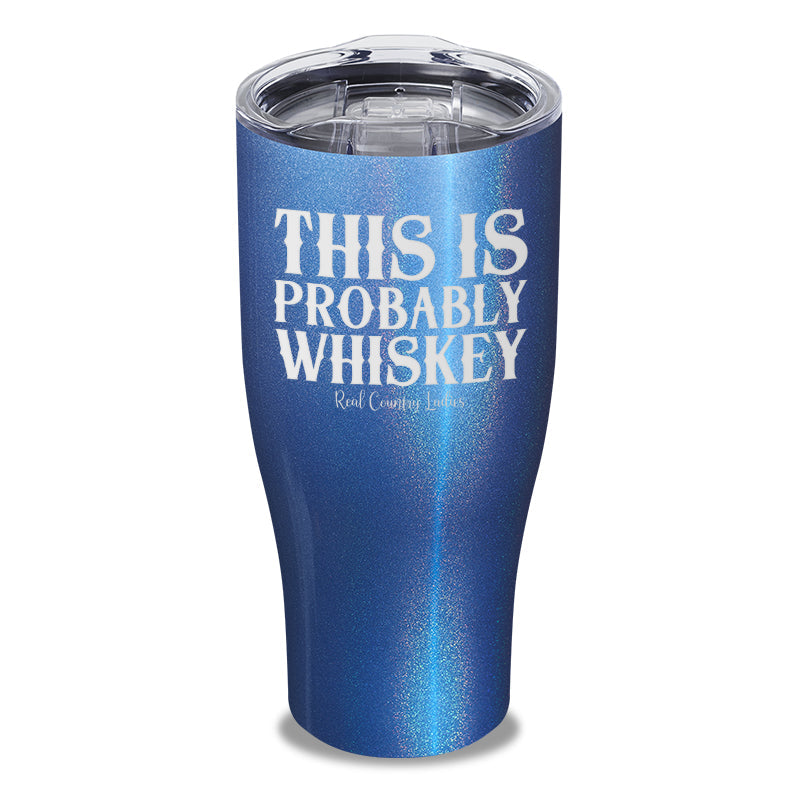 Black Friday | This Is Probably Whiskey Laser Etched Tumbler