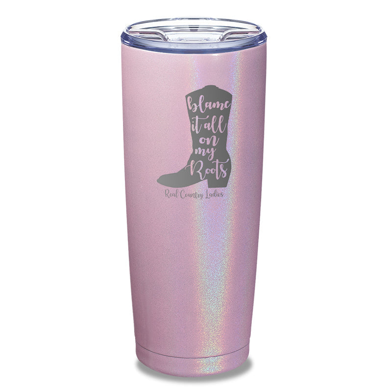 Black Friday | Blame It All On My Roots Laser Etched Tumbler