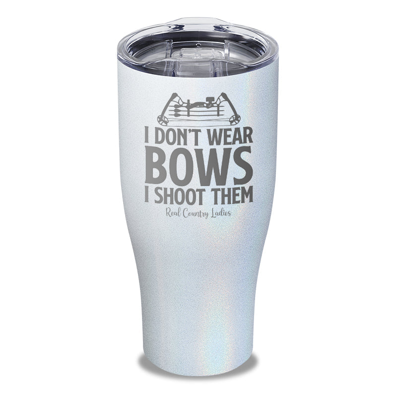 Black Friday | I Don't Wear Bows I Shoot Them Laser Etched Tumbler