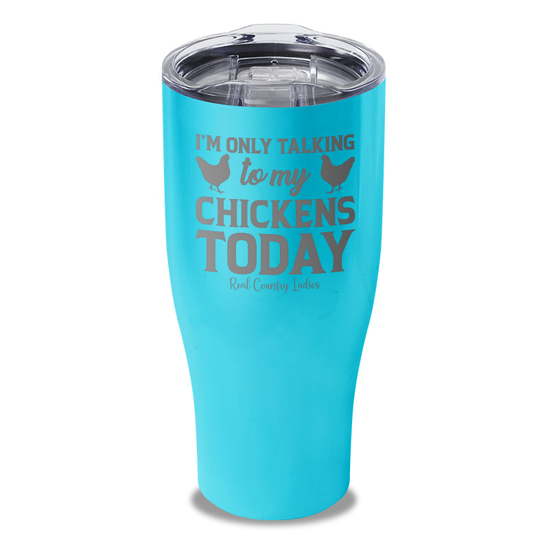 Black Friday | I'm Only Talking To My Chickens Today Laser Etched Tumbler