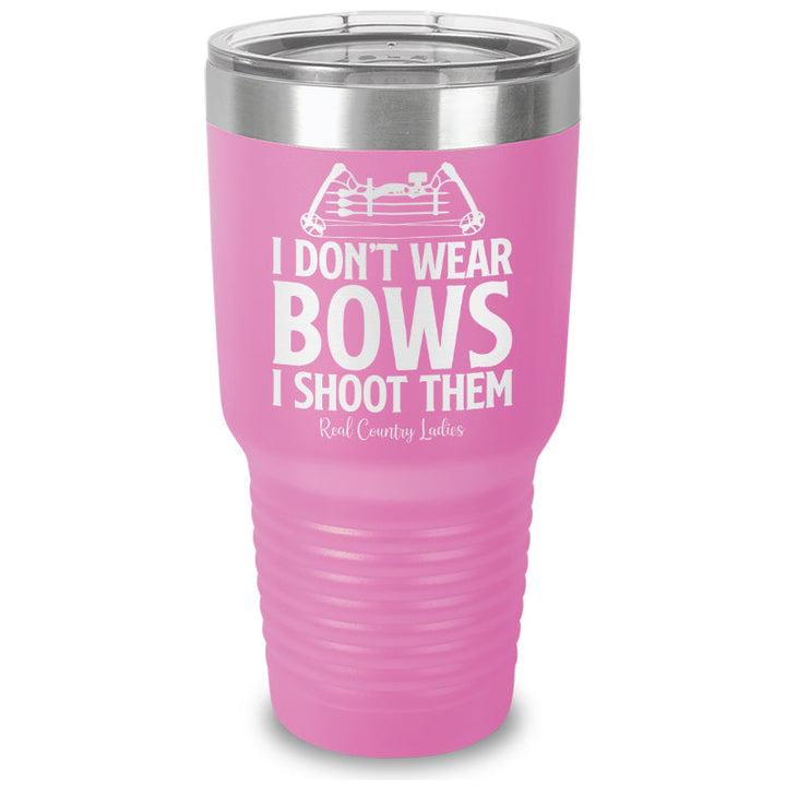 Black Friday | I Don't Wear Bows I Shoot Them Laser Etched Tumbler