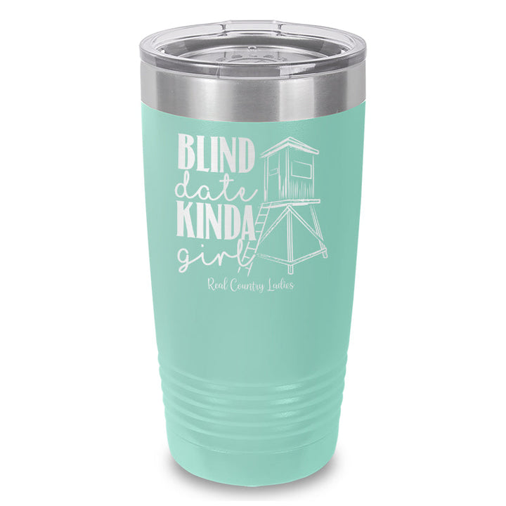 Black Friday | Blind Date Kinda Girl Laser Etched Tumbler