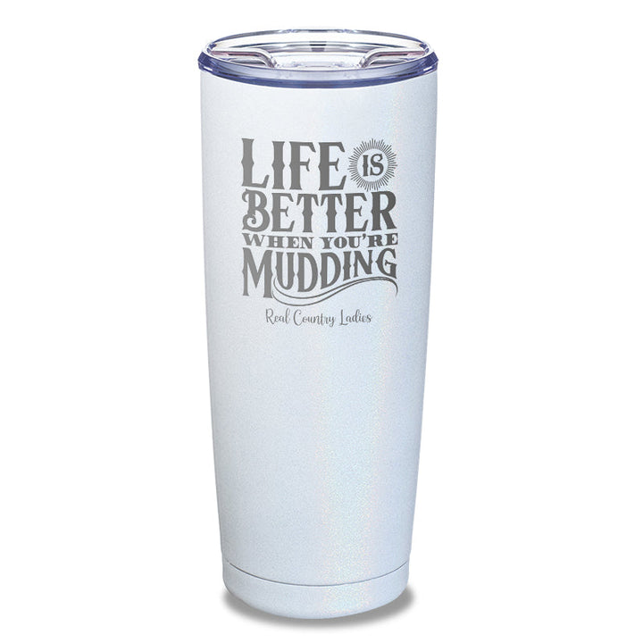 Black Friday | Life Is Better When You're Mudding Laser Etched Tumbler