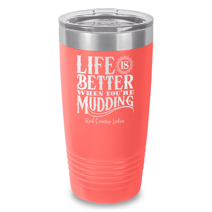 Black Friday | Life Is Better When You're Mudding Laser Etched Tumbler