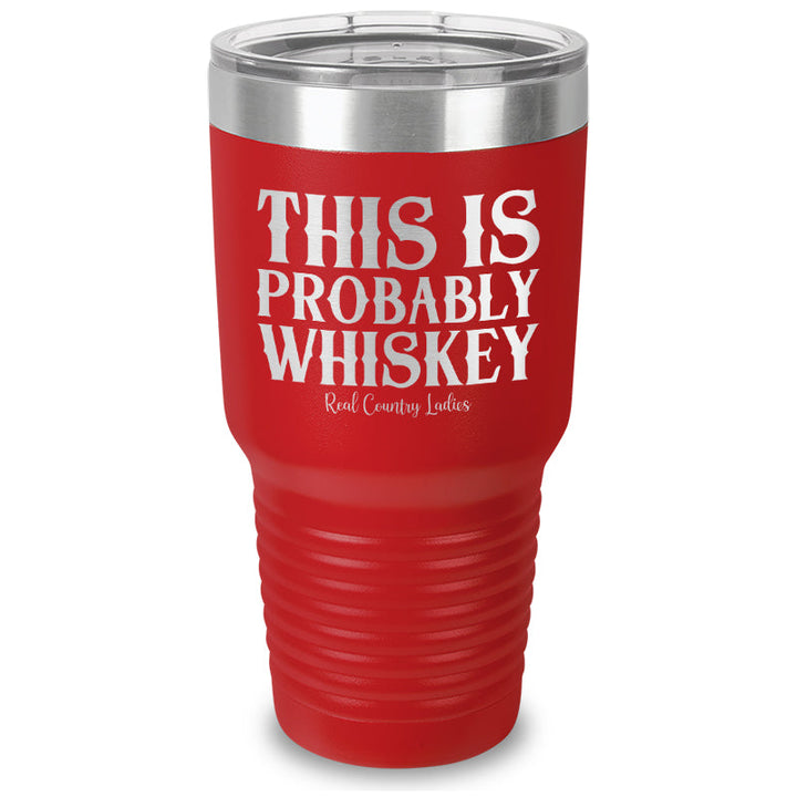 Black Friday | This Is Probably Whiskey Laser Etched Tumbler