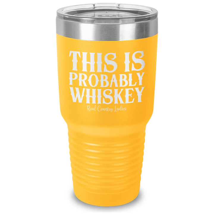 Black Friday | This Is Probably Whiskey Laser Etched Tumbler