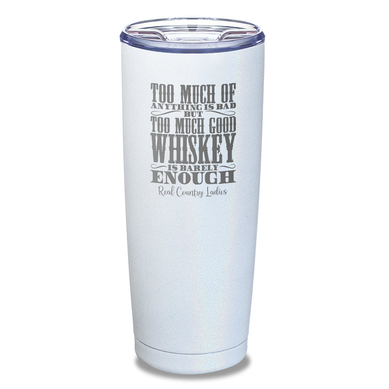 Black Friday | Too Much Good Whiskey Laser Etched Tumbler