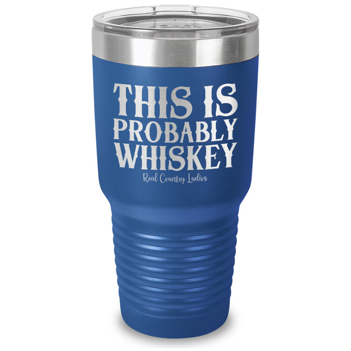 Black Friday | This Is Probably Whiskey Laser Etched Tumbler