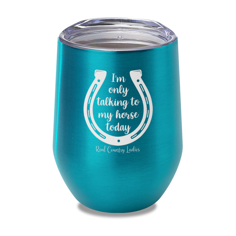 Black Friday | I'm Only Talking To My Horse Today Laser Etched Tumbler