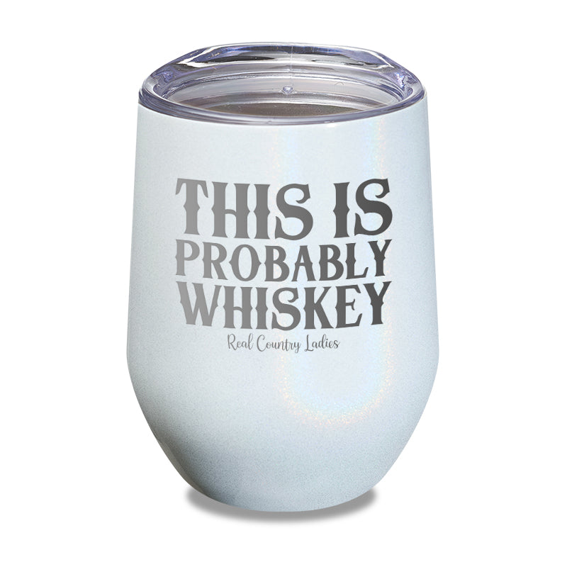 Black Friday | This Is Probably Whiskey Laser Etched Tumbler